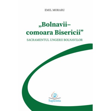 „Bolnavii – comoara Bisericii”. Sacramentul Ungerii bolnavilor „Bolnavii – comoara Bisericii”. Sacramentul Ungerii bolnavilor