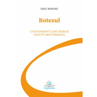 Botezul. Un eveniment care trebuie trăit în mod personal. Prelucrare şi explicare după Ritualul Botezului