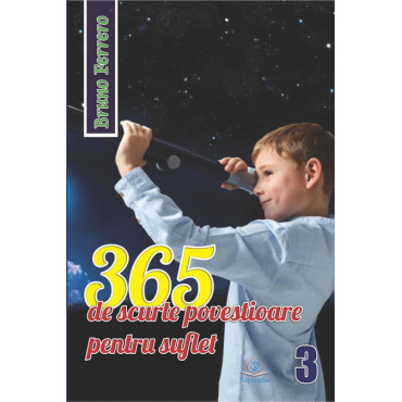 365 de scurte povestioare pentru suflet, vol. III 365 de scurte povestioare pentru suflet, vol. III