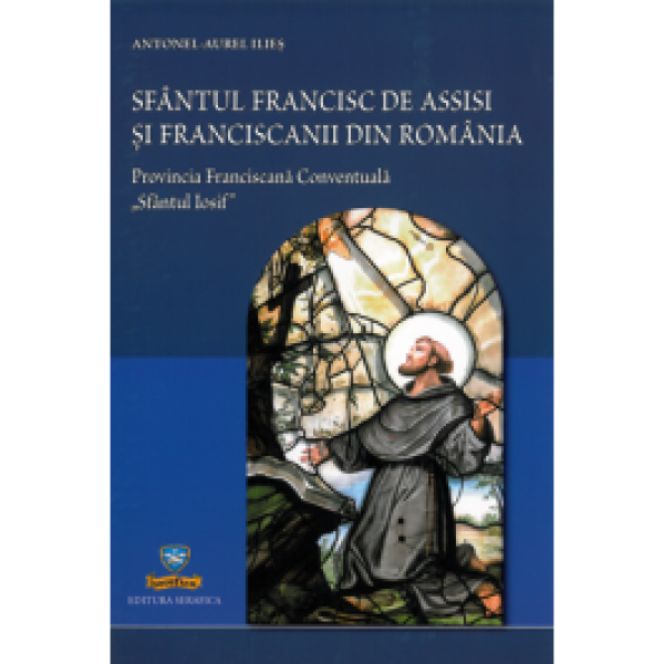 Sfântul Francisc de Assisi și Franciscanii din Romania