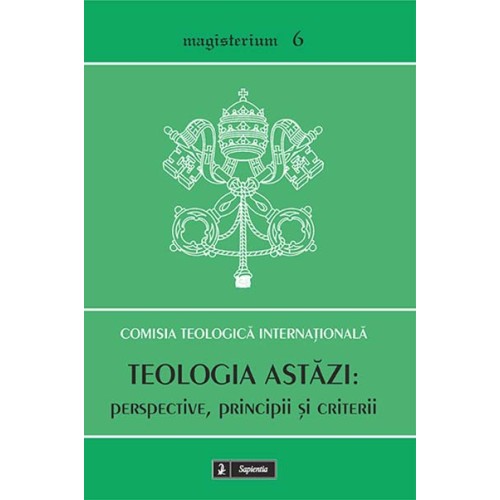 Teologia astăzi: perspective, principii şi criterii 