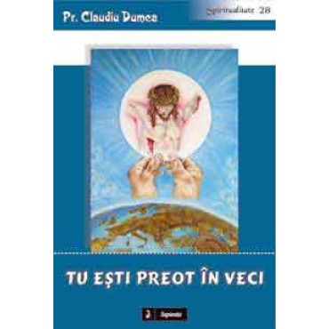 Tu eşti preot în veci