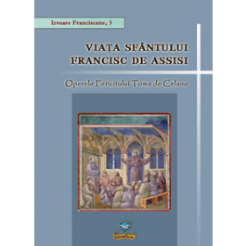 Viața Sfântului Francisc de Assisi Operele Fericitului Toma de Celano