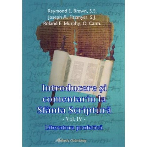 Introducere şi comentariu la Sfânta Scriptură vol. IV: Literatura profetică