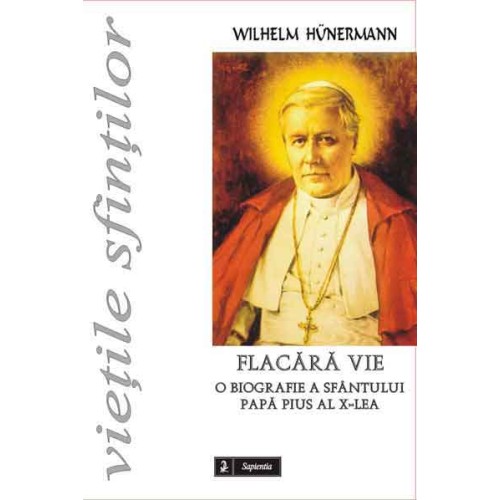 Flacără vie. O biografie a papei Pius al X-lea