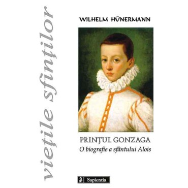 Prinţul Gonzaga. O biografie a sfântului Alois
