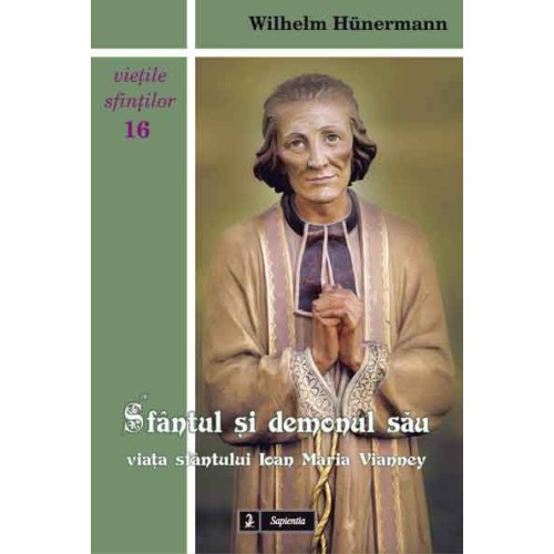 Sfântul şi demonul său. Viaţa sfântului Ioan Maria Vianney