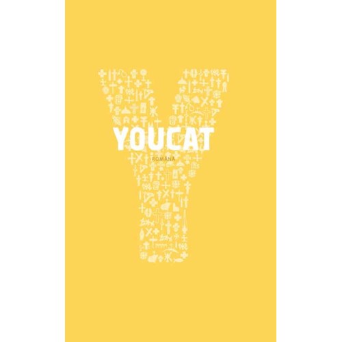Youcat : româna : Catehismul Bisericii Catolice pentru tineri 