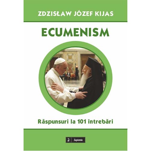 Ecumenism : răspunsuri la 101 întrebări 